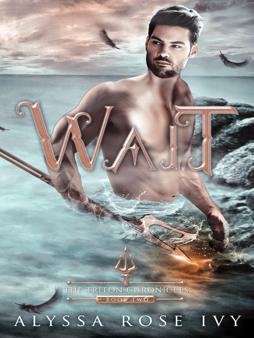 Title details for Wait (The Triton Chronicles #2) by Alyssa Rose Ivy - Available